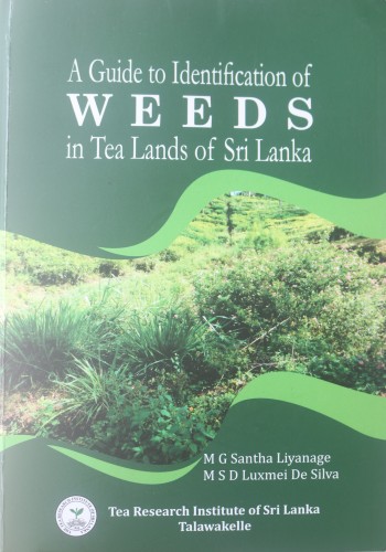 AG - A Guide to Identification of Weeds in Tea Lands of Sri Lanka