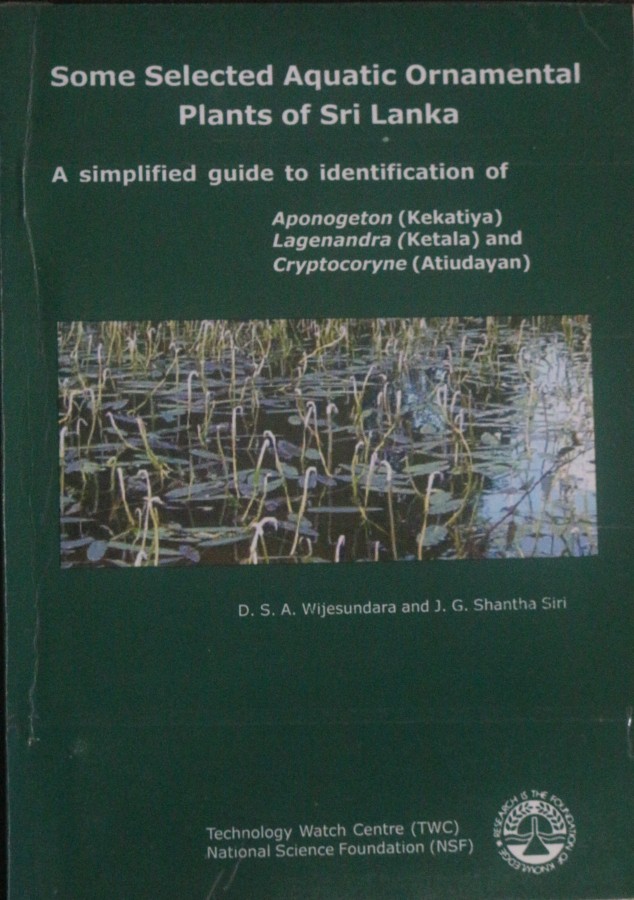 AQ - Some Selected Aquatic Ornamental Plants of Sri Lanka, A simple guide to identification of Aponogeton, Lagenandra and Cryptocornye.